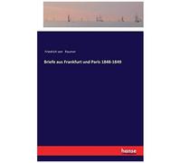 Briefe Aus Frankfurt Und Paris 1848-1849