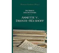 Briefe Der Dichterin Annette Von Droste-Hülshoff