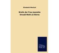 Briefe Der Frau Jeanette Strauß-Wohl An Börne