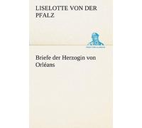 Briefe Der Herzogin Von Orléans