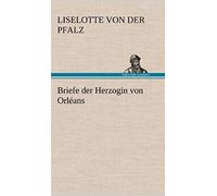 Briefe Der Herzogin Von Orléans