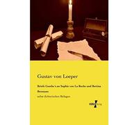 Briefe Goethe?S An Sophie Von La Roche Und Bettina Brentano