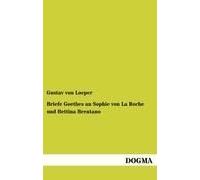 Briefe Goethes An Sophie Von La Roche Und Bettina Brentano