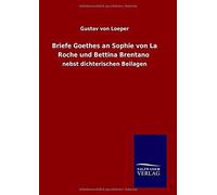 Briefe Goethes An Sophie Von La Roche Und Bettina Brentano