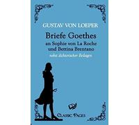 Briefe Goethes An Sophie Von La Roche Und Bettina Brentano