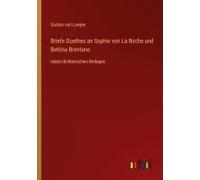 Briefe Goethes An Sophie Von La Roche Und Bettina Brentano