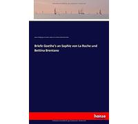 Briefe Goethe's An Sophie Von La Roche Und Bettina Brentano