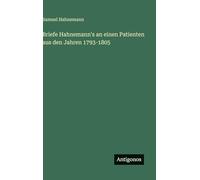 Briefe Hahnemann's an einen Patienten aus den Jahren 1793-1805