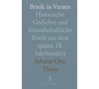 Briefe in Versen: Historische Gedichte und freundschaftliche Briefe aus dem späten 18. Jahrhundert