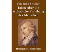 Briefe Über Die Ästhetische Erziehung Des Menschen (Großdruck)