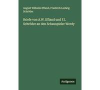 Briefe von A.W. Iffland und F.l. Schröder an den Schauspieler Werdy