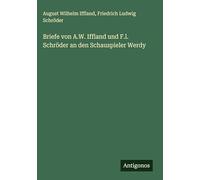 Briefe von A.W. Iffland und F.l. Schröder an den Schauspieler Werdy