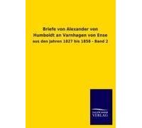 Briefe Von Alexander Von Humboldt An Varnhagen Von Ense