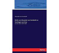 Briefe Von Alexander Von Humboldt An Varnhagen Von Ense