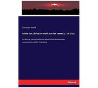 Briefe Von Christian Wolff Aus Den Jahren 1719-1753.