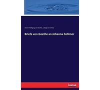 Briefe Von Goethe An Johanna Fahlmer