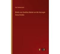 Briefe Von Goethes Mutter An Die Herzogin Anna Amalia