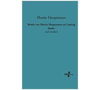 Briefe Von Moritz Hauptmann An Ludwig Spohr