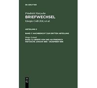 Briefe Von Und An Friedrich Nietzsche Januar 1885 - Dezember 1886