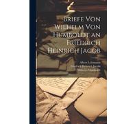 Briefe Von Wilhelm Von Humboldt An Friedrich Heinrich Jacob