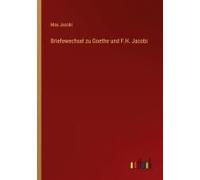 Briefewechsel Zu Goethe Und F.H. Jacobi