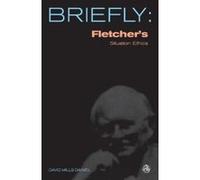 Briefly, Fletcher's Situation Ethics, Briefly Series David Mills Daniel (Auteur)