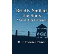 Briefly Smiled the Stars: A Novel of the Holocaust