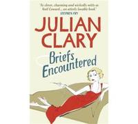 Briefs Encountered Julian Clary (Auteur)