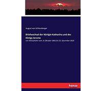 Briefwechsel Der Königin Katharina Und Des Königs Jerome