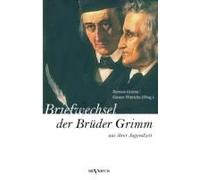 Briefwechsel Zwischen Jacob Und Wilhelm Grimm Aus Der Jugendzeit. Herausgegeben Von Herman Grimm Und Gustav Hinrichs