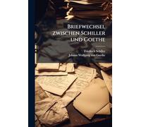 Briefwechsel zwischen Schiller und Goethe