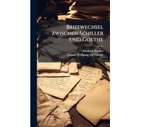 Briefwechsel zwischen Schiller und Goethe