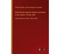 Briefwechsel Zwischen Schiller Und Goethe In Den Jahren 1794 Bis 1805