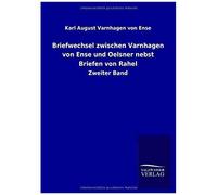 Briefwechsel Zwischen Varnhagen Von Ense Und Oelsner Nebst Briefen Von Rahel