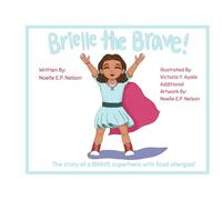 Brielle the Brave!: A Story About a Brave Superhero With Food Allergies!