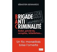 Brigade anti-criminalité: UN FLIC MARSEILLAIS BRISE L'OMERTA
