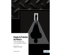 Brigade de Protection des Mineurs - Une enquête du commissaire Sautel - Roger Crouzet - Nombre 7 - broché - Roman