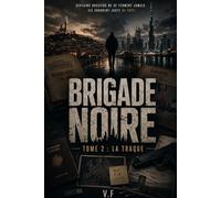 BRIGADE NOIRE: La Traque - Tome 2