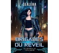 Brigades du Réveil - Intégrale trilogie: SF, dystopie, anticipation, thriller futuriste
