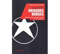 Brigades rouges: L'histoire secrète des BR racontée par leur fondateur
