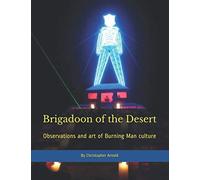 Brigadoon Of The Desert: Observations And Art Of Burning Man Culture