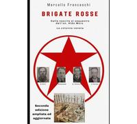 Brigate Rosse. Dalla nascita al sequestro dell'on. Aldo Moro. La colonna veneta