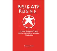 Brigate Rosse: Storia documentata della violenza armata in Italia