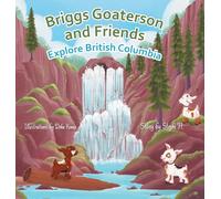 Briggs Goaterson and Friends Explore British Columbia
