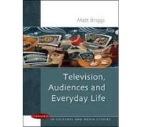 Briggs, M: Television, Audiences And Everyday Life