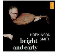 Bright And Early Hopkinson Smith (Interprète), Joan Ambrosio Dalza (Compositeur), Francesco Spinacino (Compositeur), Marchetto Cara (Compositeur) https://www.fnac.com/a17415896/Joan-Ambrosio-Dalza-Bright-And-Early-CD-album?oref=9f7aedc4-b4f1-fbba-fedc-8777bef8a81a