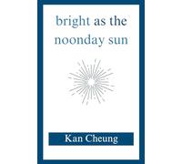 Bright as the Noonday Sun