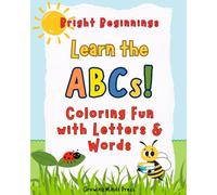 Bright Beginnings: Fun Alphabet Coloring Book with Letters, Words & Easy Pictures for Toddlers, Preschoolers and Early Learners Ages 2-5