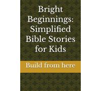 Bright Beginnings: Simplified Bible Stories for Kids