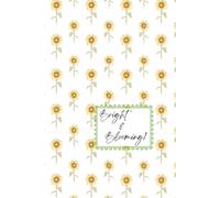 Bright & Blooming!: A Colorful Sunflower Journal for Writing, Notes, and Everyday Inspiration